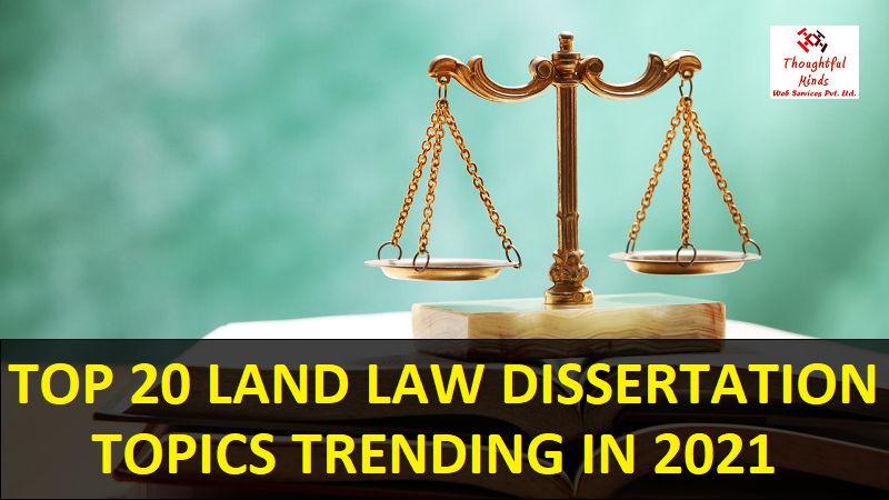 Land Law Dissertation Topics 2021